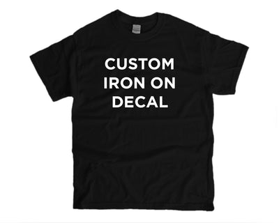 Custom Iron On Vinyl Decals For T-Shirts - DECAL ONLY - Personalized Heat Transfer Vinyl Decal - Text / Image / Logo - Custom HTV for Shirts