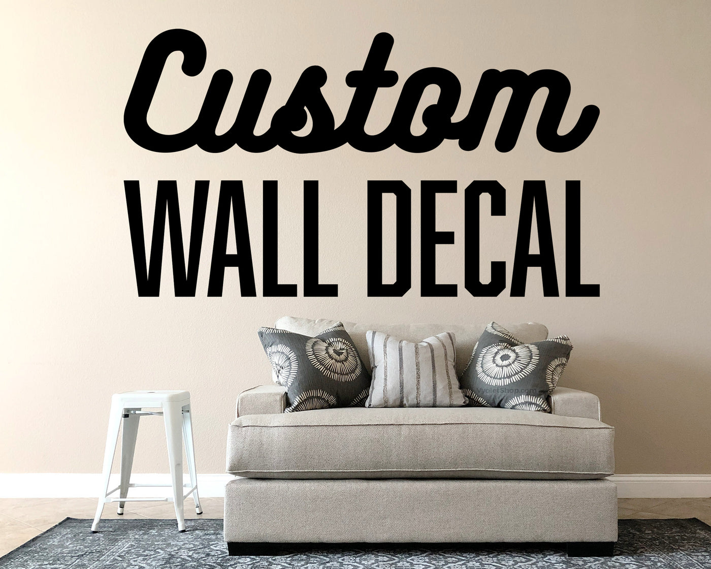 Custom Wall Decal - Make Your Own Personalized Wall Decor Decal - Any Text / Image / Logo / Quote / Name 