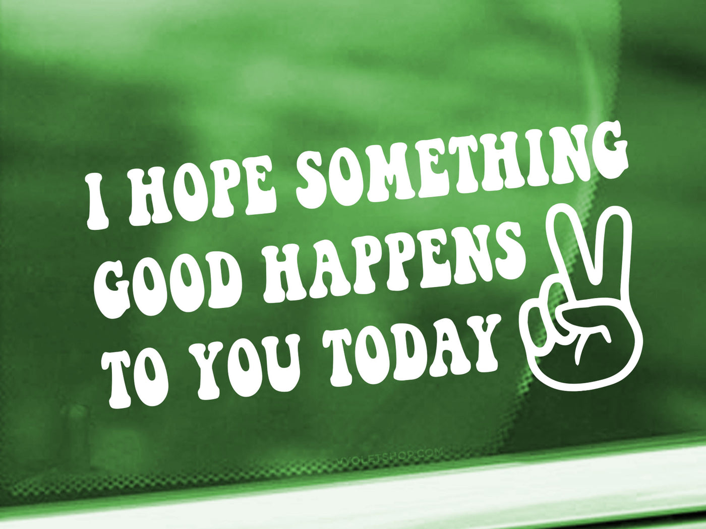 I Hope Something Good Happens To You Today Inspirational Car Window Bumper Vinyl Decal Sticker