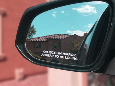 Objects In Mirror Appear To Be Losing Vinyl Decal - Funny Car Decal - Side View Mirror Decal - Racing Decal - Fast Car Decal