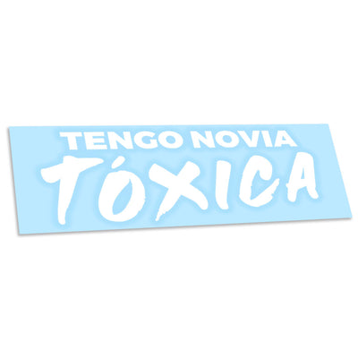 Tengo Novia Toxica Decal - Funny Relationship Decal - Car/Truck Window Decal - Bumper Sticker - Funny Spanish Decal - La Toxica Funny Decal